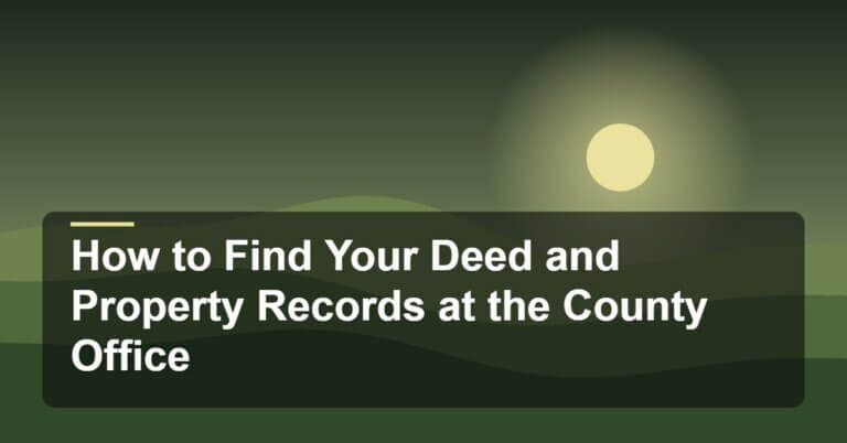 How to Find Your Deed and Property Records at the County Office